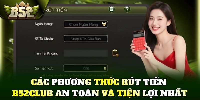 Các phương thức rút tiền B52Club an toàn và tiện lợi nhất