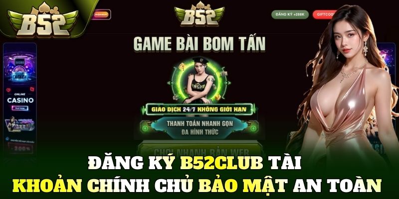 Đăng ký B52Club tài khoản chính chủ bảo mật an toàn