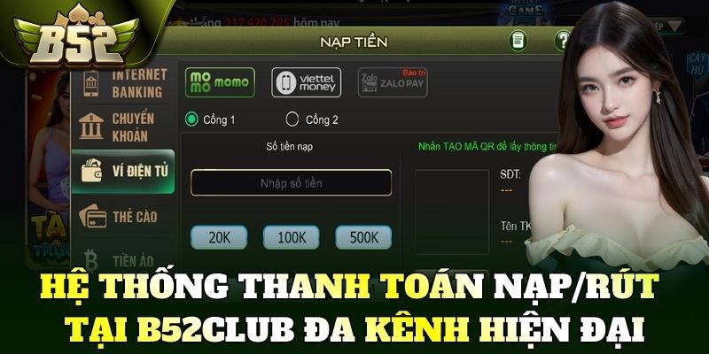 Hệ thống thanh toán nạp/rút tại B52Club đa kênh hiện đại