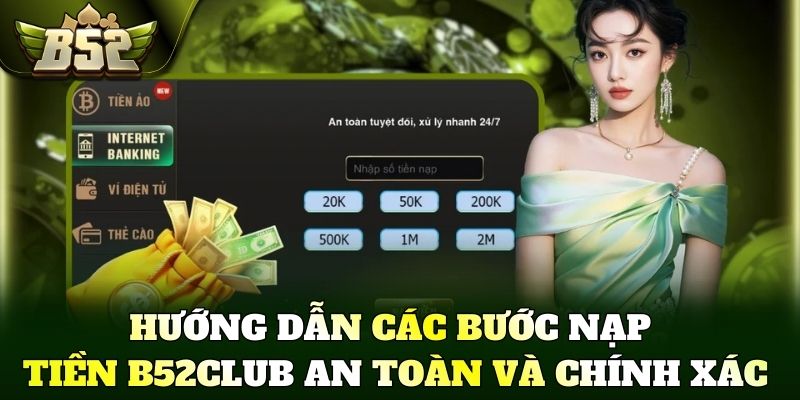 Hướng dẫn các bước nạp tiền B52Club an toàn và chính xác