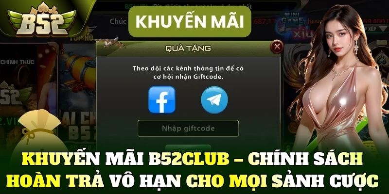 Khuyến mãi B52Club – Chính sách hoàn trả vô hạn cho mọi sảnh cược