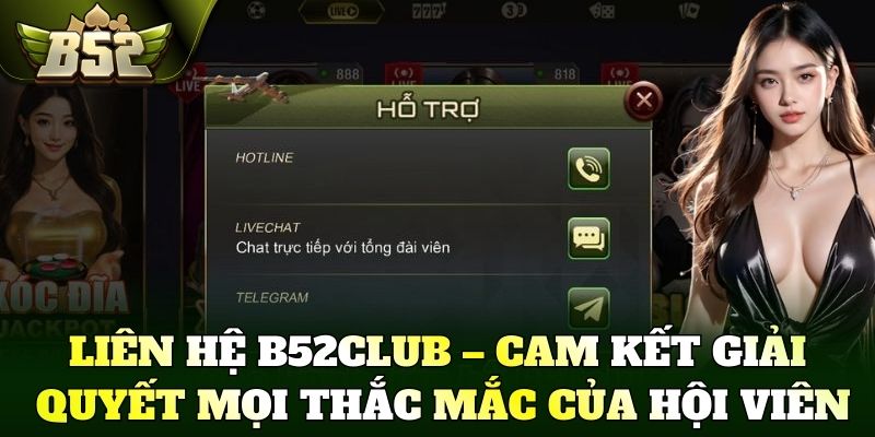 Liên hệ B52Club – Cam kết giải quyết mọi thắc mắc của hội viên