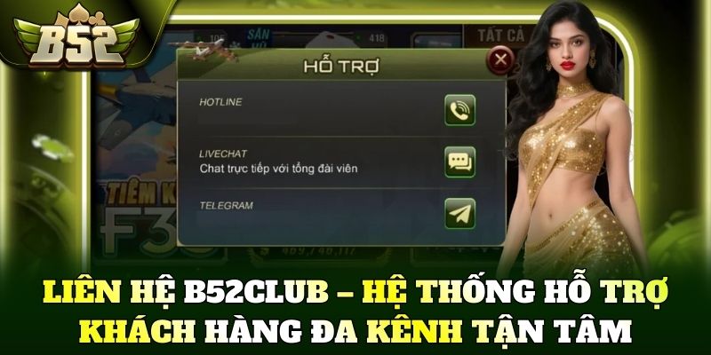Liên hệ B52Club – Hệ thống hỗ trợ khách hàng đa kênh tận tâm