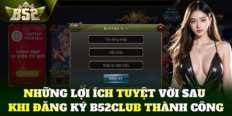 Đăng ký B52Club trải nghiệm giao diện đẳng cấp quốc tế