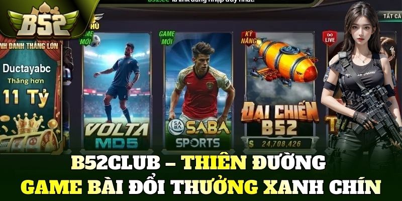 B52Club – Thiên đường game bài đổi thưởng xanh chín